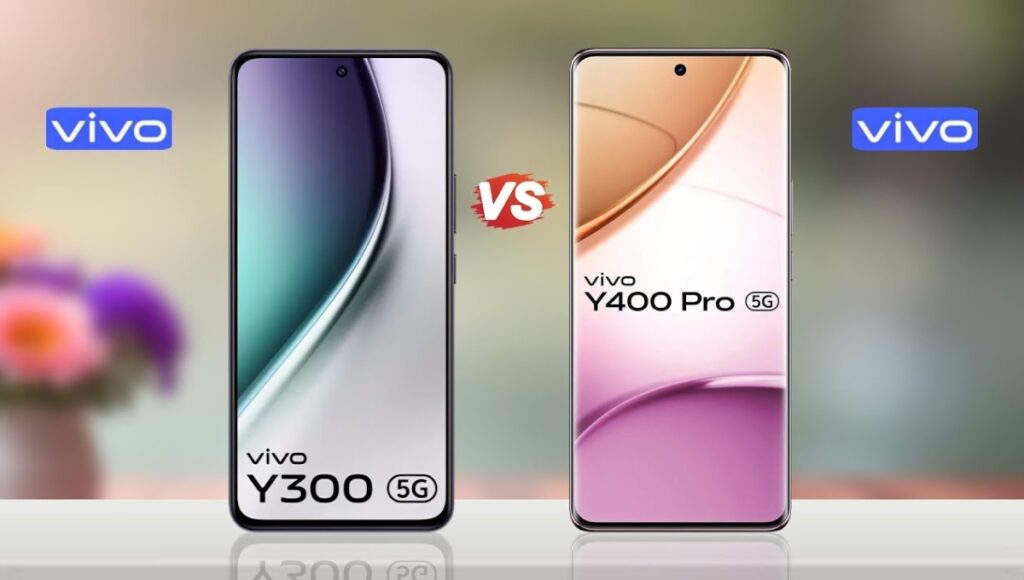 Vivo Y300 5G vs Vivo Y400 5G : कौन सा Y सीरीज़ 5G फोन है आपके लिए सही चुनाव