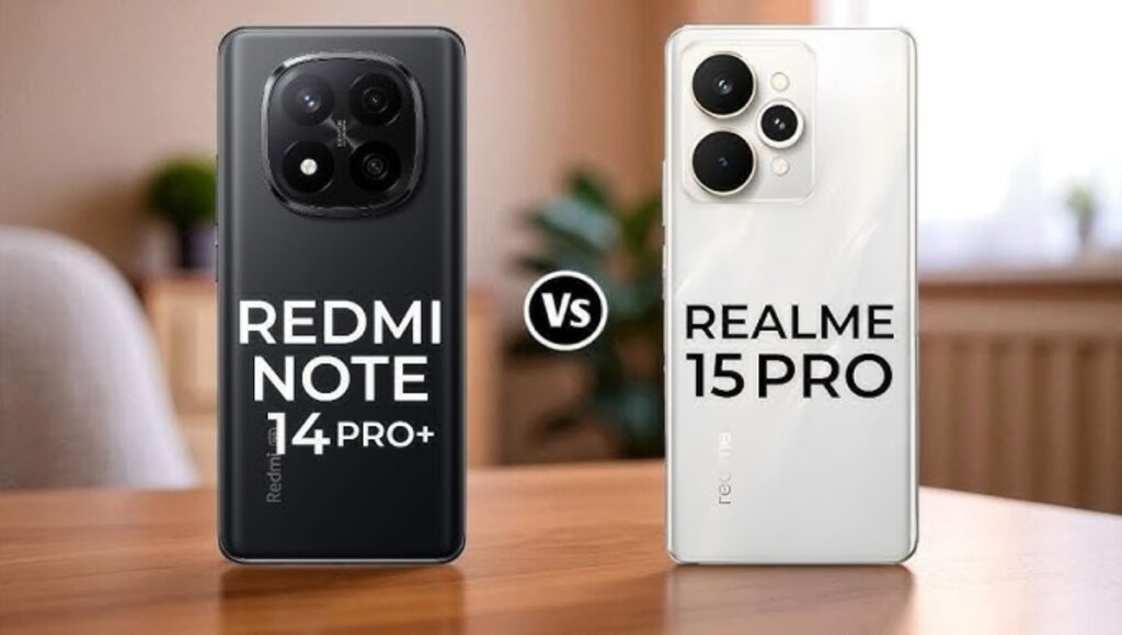 Realme 15 Pro 5G vs Redmi Note 14 Pro Plus: स्पीड और स्टाइल की जंग