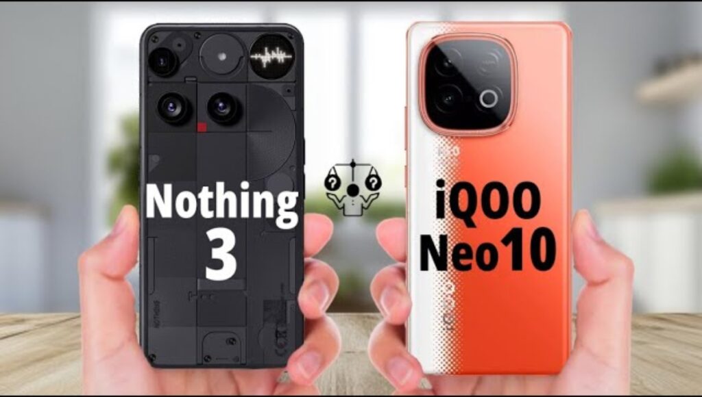 Nothing Phone 3 बनाम iQOO Neo 10: 2025 की मिड-रेंज दुनिया में प्रदर्शन और डिजाइन का असली मुकाबला
