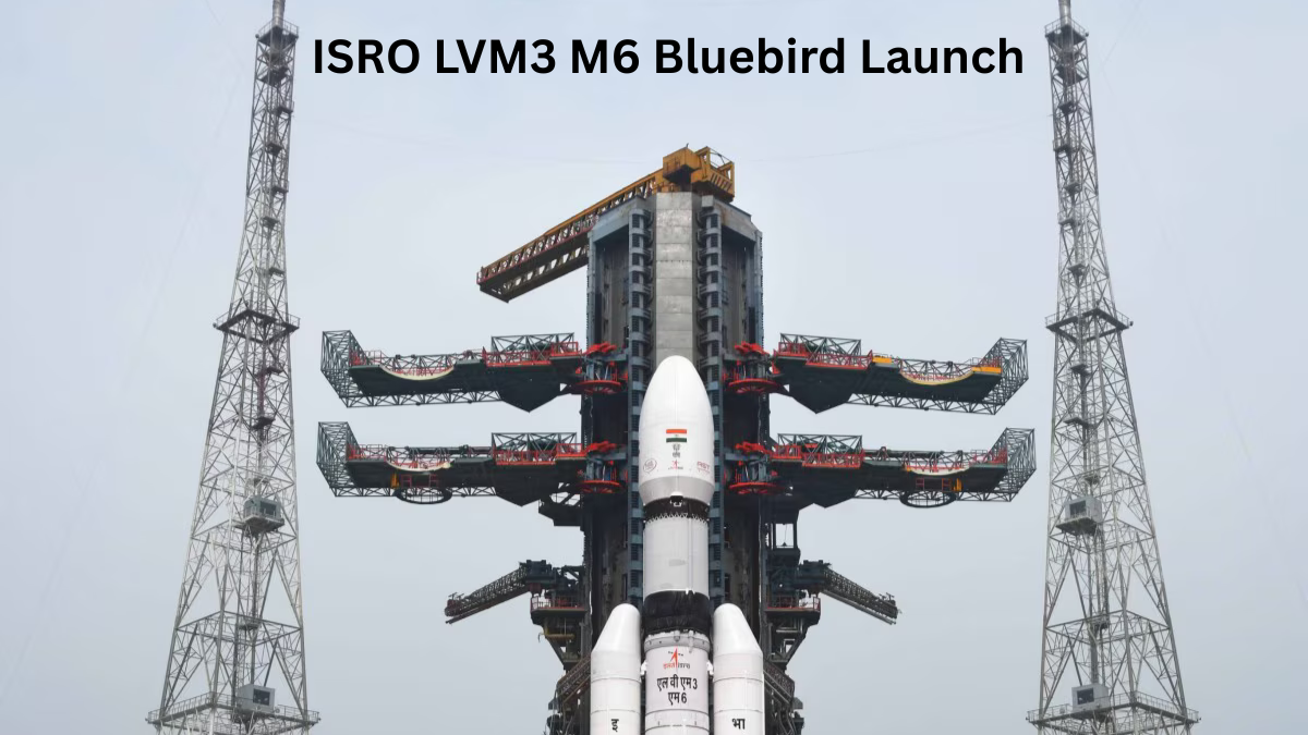 ISRO ने भारत का एक और बड़ा कदम बढ़ाया — ISRO LVM3 M6 Bluebird Launch का सफ़ल मिशन